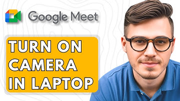 How To Turn On Camera In LapTop For Google Meet [2025 Guide]