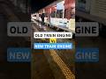 OLD TYPE TRAIN ENGINE vs NEW TYPE TRAIN ENGINE VLOG #railway #oldtrain #newtrain #engine#shorts#vlog