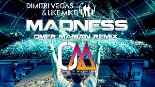 Dimitri Vegas & Like Mike - Madness (Omer Maman Remix)