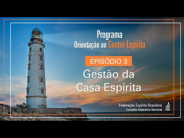 Episódio 3 - Gestão da Casa Espírita | Orientação ao Centro Espírita