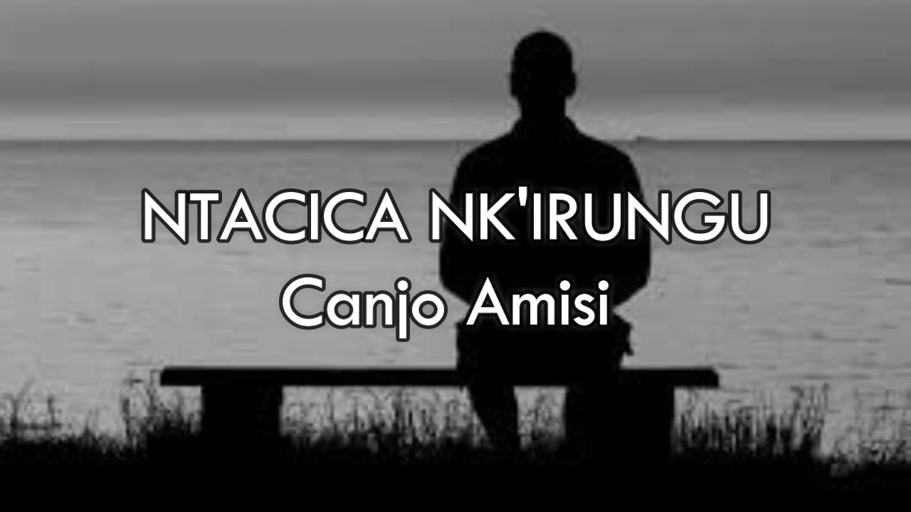 Ntacica NkIrungu ya Canjo Amisi   Lyrics   Karahanyuze Burundi   Origanale