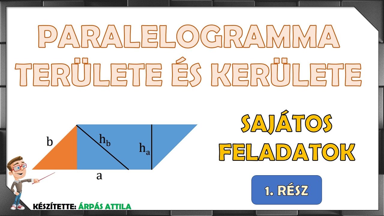 1) PARALELOGRAMMA TERÜLETE ÉS KERÜLETE (KIDOLGOZOTT EGYEDI FELADATOK)
