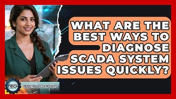 What Are The Best Ways To Diagnose SCADA System Issues Quickly? - Industrial Tech Insights