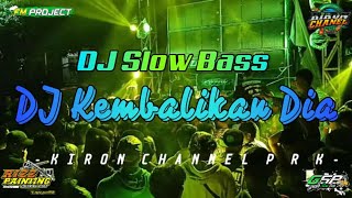 DJ KEMBALIKAN DIA || BYFMPROJECT || GRESIK SLOW BASS