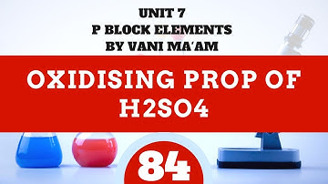 Oxidising property of H2SO4 | Part 84|P block lectures by Vani ma