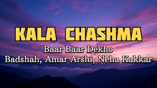 Kala Chashma Lyrics – Baar Baar Dekho | Badshah, Neha Kakkar | Kiya BollyBeats