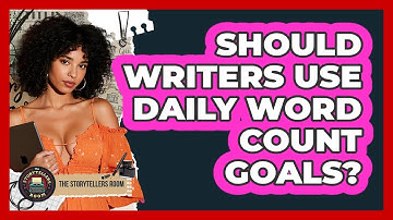 Should Writers Use Daily Word Count Goals? - The Storytellers Room
