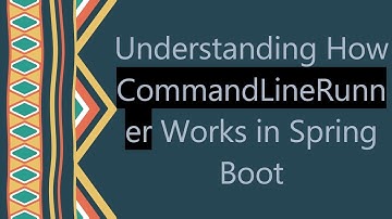 Understanding How CommandLineRunner Works in Spring Boot