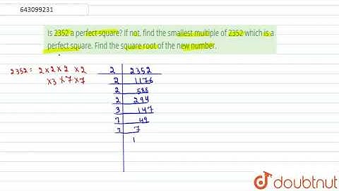 Is 2352 a perfect square? If not, find the smallest multiple of 2352 which   |Class 8 Math |Doubtnut