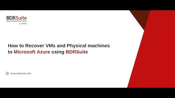 How to Recover VMs and Physical Machines to Microsoft Azure using BDRSuite