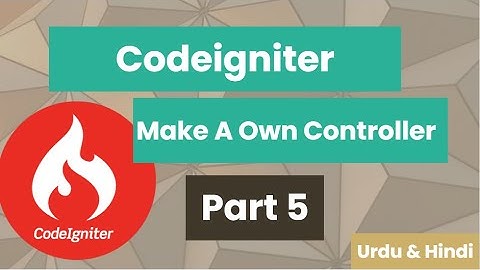 Make A Own Controller in Codeigniter  | Learn Codeigniter | Urdu & Hindi | Part 5