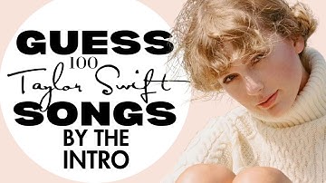 Can You Guess 100 Taylor Swift Songs by the Intro? Let