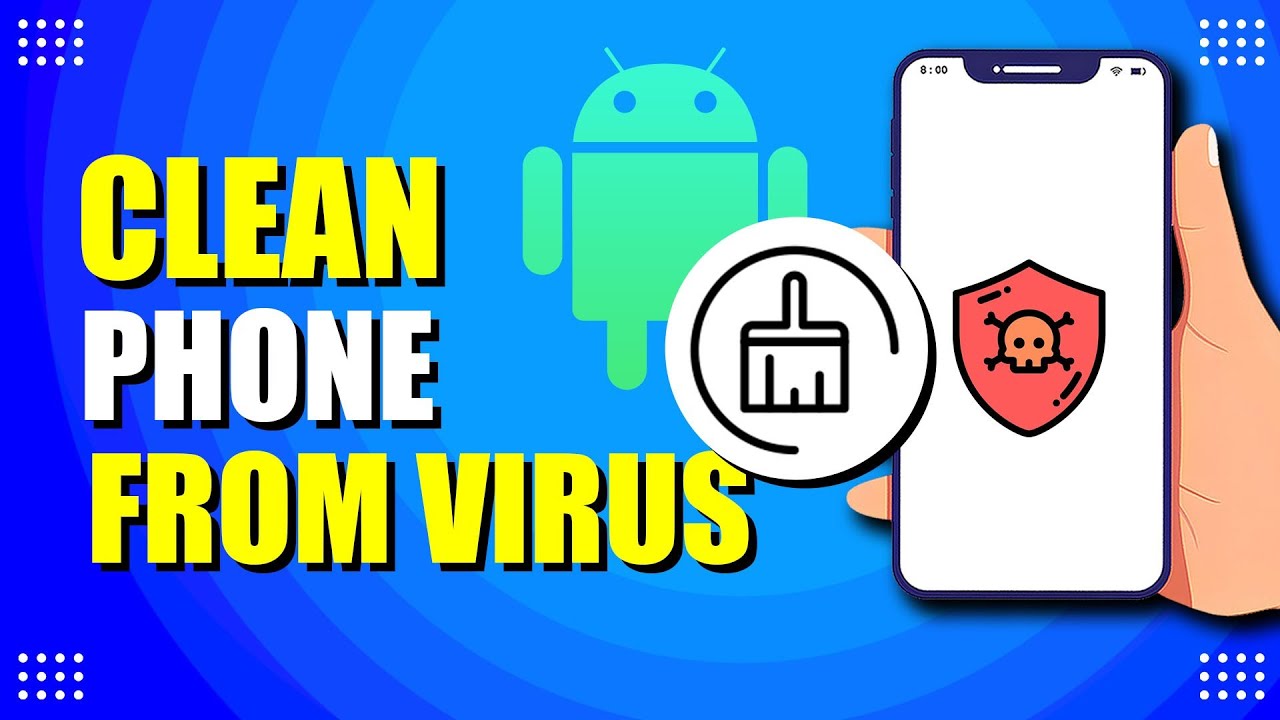 How To Clean Android Phone From Virus (Step-by-Step Guide)