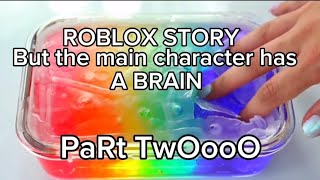 Roblox Story But The Main Character Has a Brain (Part 2)