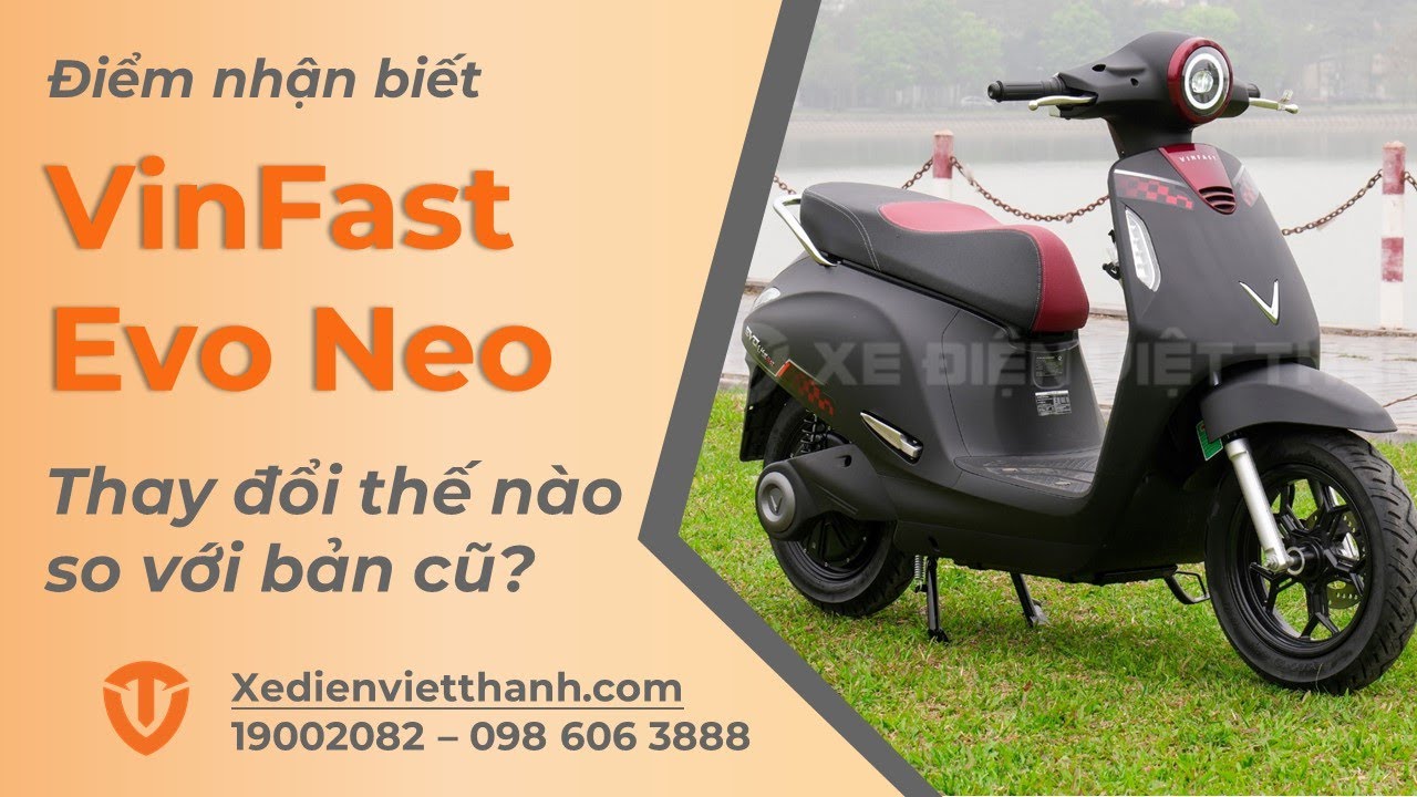 Đánh Giá Chi Tiết Mẫu Xe Điện Vinfast Evo Neo - Thay Đổi Như Thế Nào So Với Mẫu Evo 200