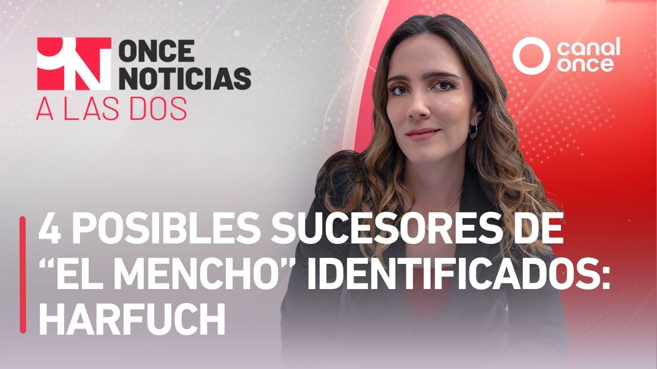 Once Noticias a las Dos - 4 posibles sucesores de “El Mencho” identificados: Harfuch (27/02/2026)