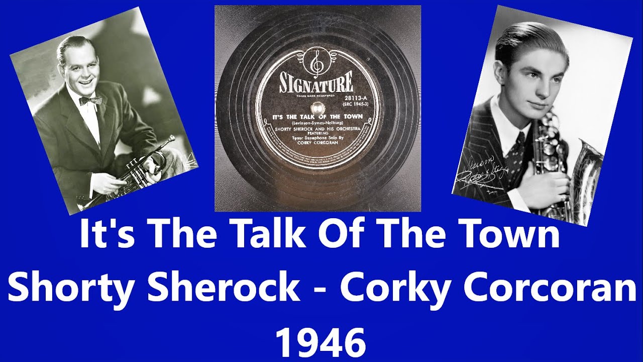 It's The Talk Of The Town Shorty Sherock Corky Corcoran 1946