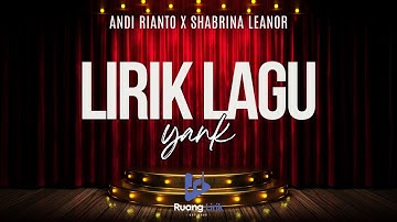 ANDI RIANTO X SHABRINA LEANOR - YANK (LIRIK LAGU) - oleh. Ruang Lirik