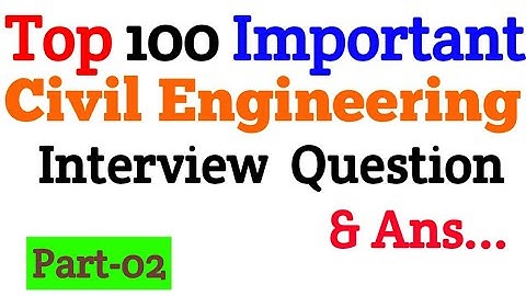 Top 100 Most Civil Engineering  Interview  Question || Part-02