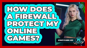 How Does a Firewall Protect My Online Games?