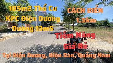 Bán Đất 105m2 Thổ Cư, KPC Điện Dương, cách Biển 1km, đường 13m5, đủ tiện ích, giá rẻ | Đất Quảng nam