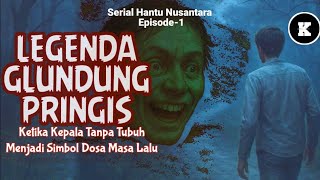 THE LEGEND OF GLUNDUNG PRINGIS || HORROR WRAPPED WITH HISTORY