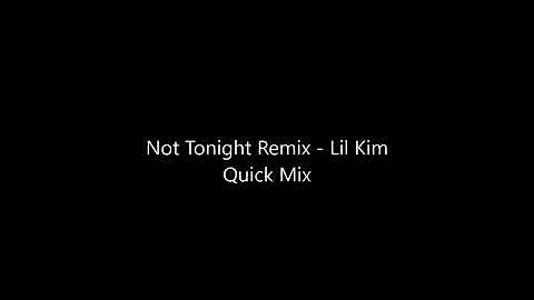 Not Tonight Remix   Lil Kim Quick Mix