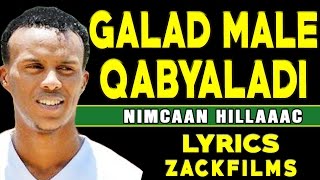 NIMCAAN HILAAC┇GALAD MALE QABYAALADI 2017 ᴴᴰ LYRICS┇JAWAABTII KOOXDA XIDIGAHA GEESKA!