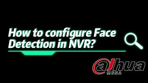 NVR AI - How to configure Face Detection in NVR