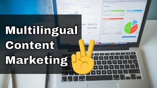How to increase brand awareness through Multilingual Content Marketing