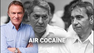 Hondelatte Raconte : L'affaire Air Cocaïne (récit intégral)