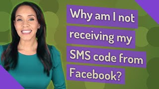 Why am I not receiving my SMS code from Facebook?