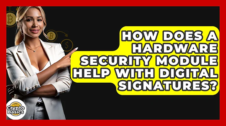 How Does A Hardware Security Module Help With Digital Signatures? - CryptoBasics360.com