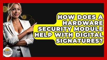 How Does A Hardware Security Module Help With Digital Signatures? - CryptoBasics360.com