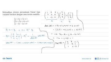 Selesaikan sistem persamaan linear tiga variabel berikut dengan cara invers matriks x + 4y + 3z =...