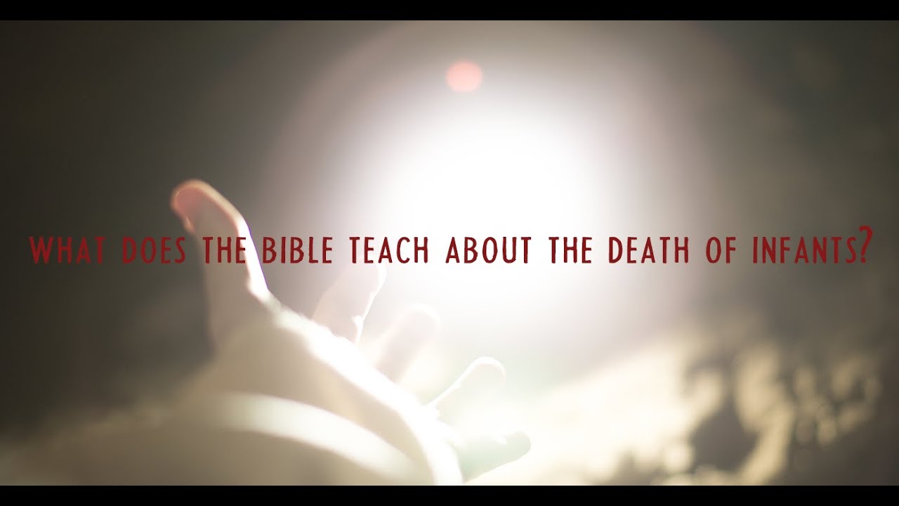 EP 4 What Does The Bible Teach About The Death Of Infants YouTube