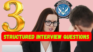 CBP Structured Interview Practice, 3 questions