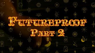 Futureproof: Part 2