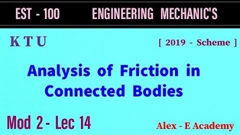 EST 100 - Engg Mechanics | Mod 2 - Lec 14 | Analysis of Friction in Connected Bodies | KTU