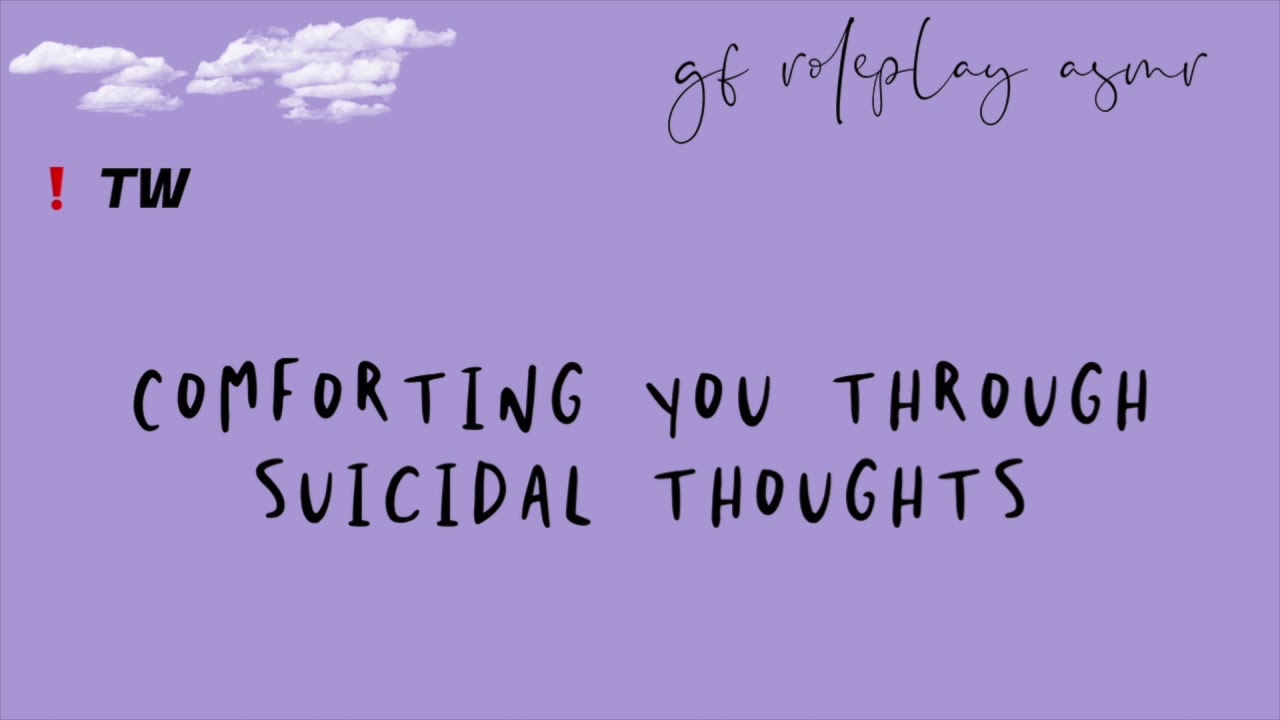 [F4A] gf roleplay asmr: comforting you through suicidal thoughts