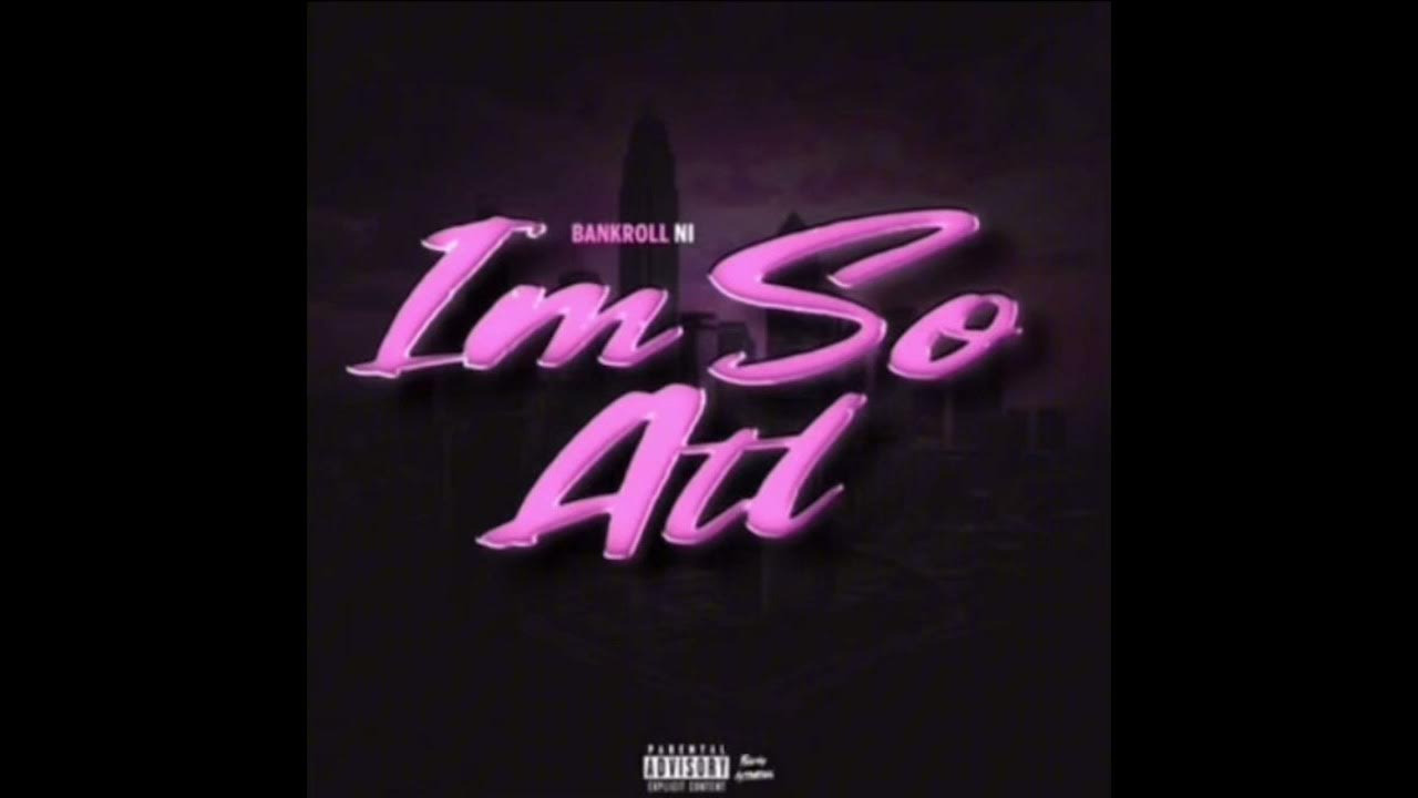 Im so atl - bankroll ni (clean version) Im so atl - bankroll ni (clean version)