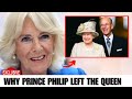 Queen Camilla FINALLY Breaks Silence On Why Prince Philip LEFT The Queen