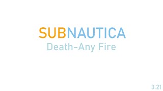 Subnautica Death-Any Fire - 3s 210ms