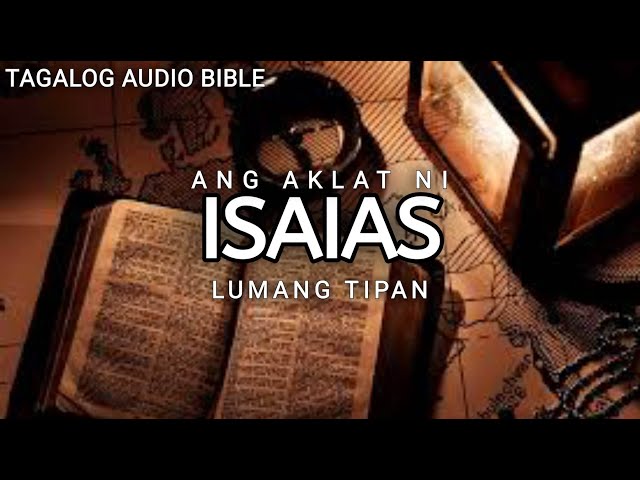 AKLAT NI ISAIAS | LUMANG TIPAN | TAGALOG AUDIO BIBLE | BOOK OF ISAIAH | FULL CHAPTER class=