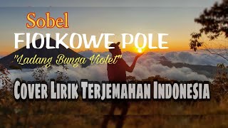 SOBEL - FIOLKOWE POLE-  | lagu Polandia |CoverLirik dan Terjemahan Indonesia.