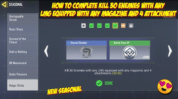 Cod mobile Kill 30 Enemies with any LMG equipped with any magazine and 4 attachment / new seasonal