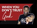 How to Trust God When You Feel God Can't Be Trusted