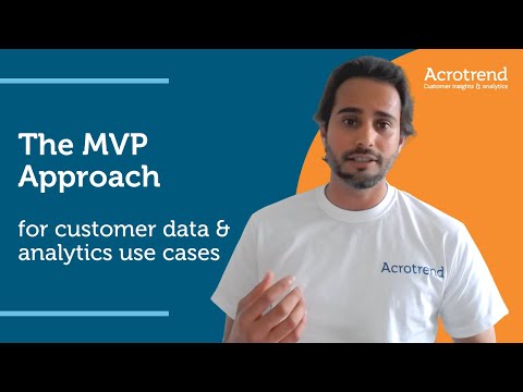 The MVP Approach for customer data & analytics use cases - video from Acrotrend
