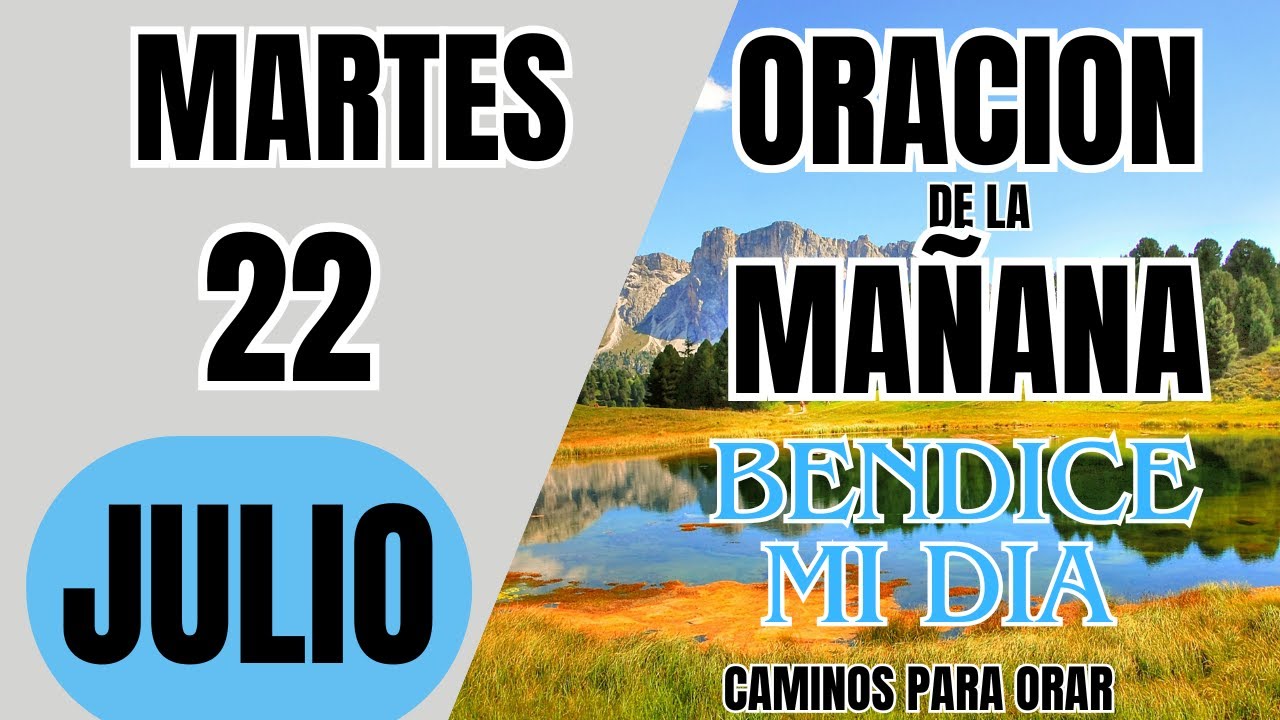 ORACION DE LA MAÑANA DE HOY MARTES 22 DE JULIO DEL 2015 - YouTube