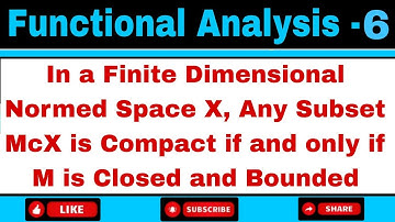 In a F.D Normed Space X, Any Subset McX is Compact iff M is Closed and Bounded || M.Sc 4th Sem ||